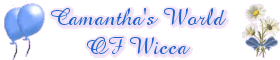 [visit Cammy's site'Camantha's World of Wicca']